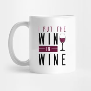 I Put The Win In Wine Mug